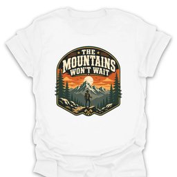 Mountains Wont Wait T Shirt Gift For Hiker