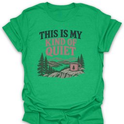 Kind Of Quiet T Shirt Gift For Hiker