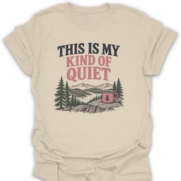 Kind Of Quiet T Shirt Gift For Hiker