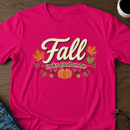 Fall Looks Good On Me T Shirt Gift For Adults