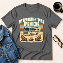 My Retirement Plan Has Wheels Motorhome T Shirt Gift For Adults