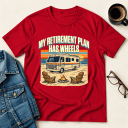 My Retirement Plan Has Wheels Motorhome T Shirt Gift For Adults