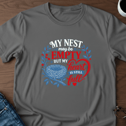 My Nest May Be Empty But My Heart Is Full T Shirt Gift For Adults
