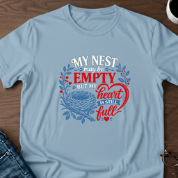 My Nest May Be Empty But My Heart Is Full T Shirt Gift For Adults