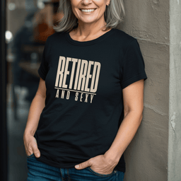 Retired And Sexy T Shirt Gift For Adults