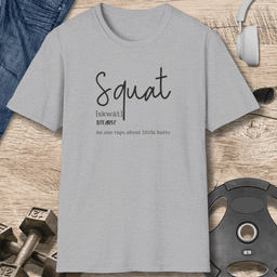 Squat Humor T Shirt Gift For Fitness Lover