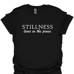 Stillness Lives In The Pines T Shirt Gift For Hiker