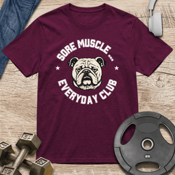 Sore Muscle Everyday Club T Shirt Gift For Fitness Lover
