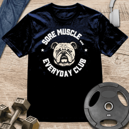 Sore Muscle Everyday Club T Shirt Gift For Fitness Lover