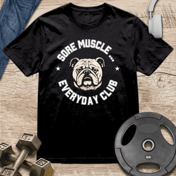 Sore Muscle Everyday Club T Shirt Gift For Fitness Lover