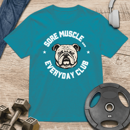 Sore Muscle Everyday Club T Shirt Gift For Fitness Lover