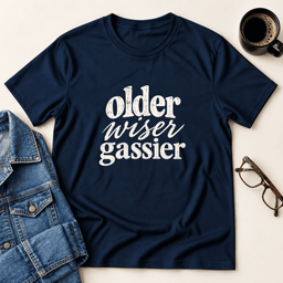 Older Wiser Gassier T Shirt Gift For Adults