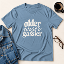 Older Wiser Gassier T Shirt Gift For Adults