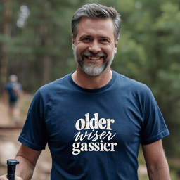 Older Wiser Gassier T Shirt Gift For Adults