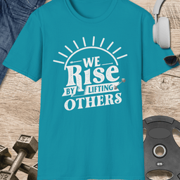 Rise By Lifting Others T Shirt Gift For Fitness Lover