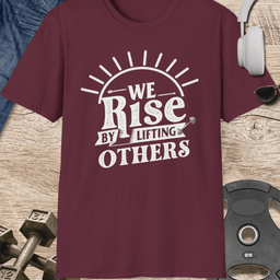 Rise By Lifting Others T Shirt Gift For Fitness Lover