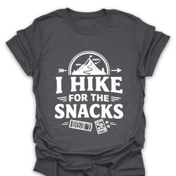 I Hike For The Snacks T Shirt Gift For Hiker
