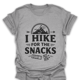 I Hike For The Snacks T Shirt Gift For Hiker