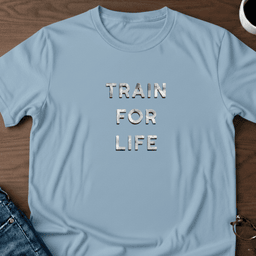 Train For Life T Shirt Gift For Adults