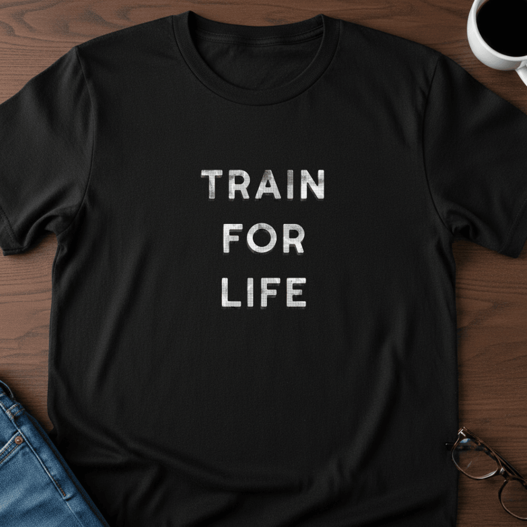 Train For Life T Shirt Gift For Adults