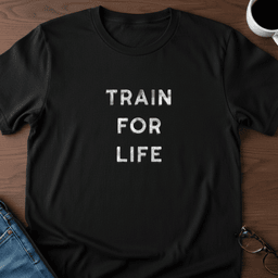 Train For Life T Shirt Gift For Adults