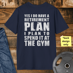 Retirement Plan Gym T Shirt Gift For Fitness Lover