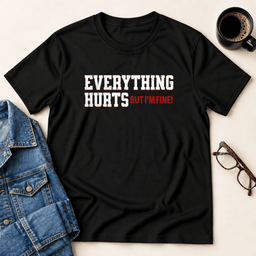 Everything Hurts But Im Fine T Shirt Gift For Adults