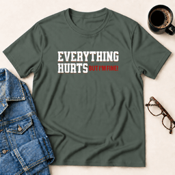 Everything Hurts But Im Fine T Shirt Gift For Adults