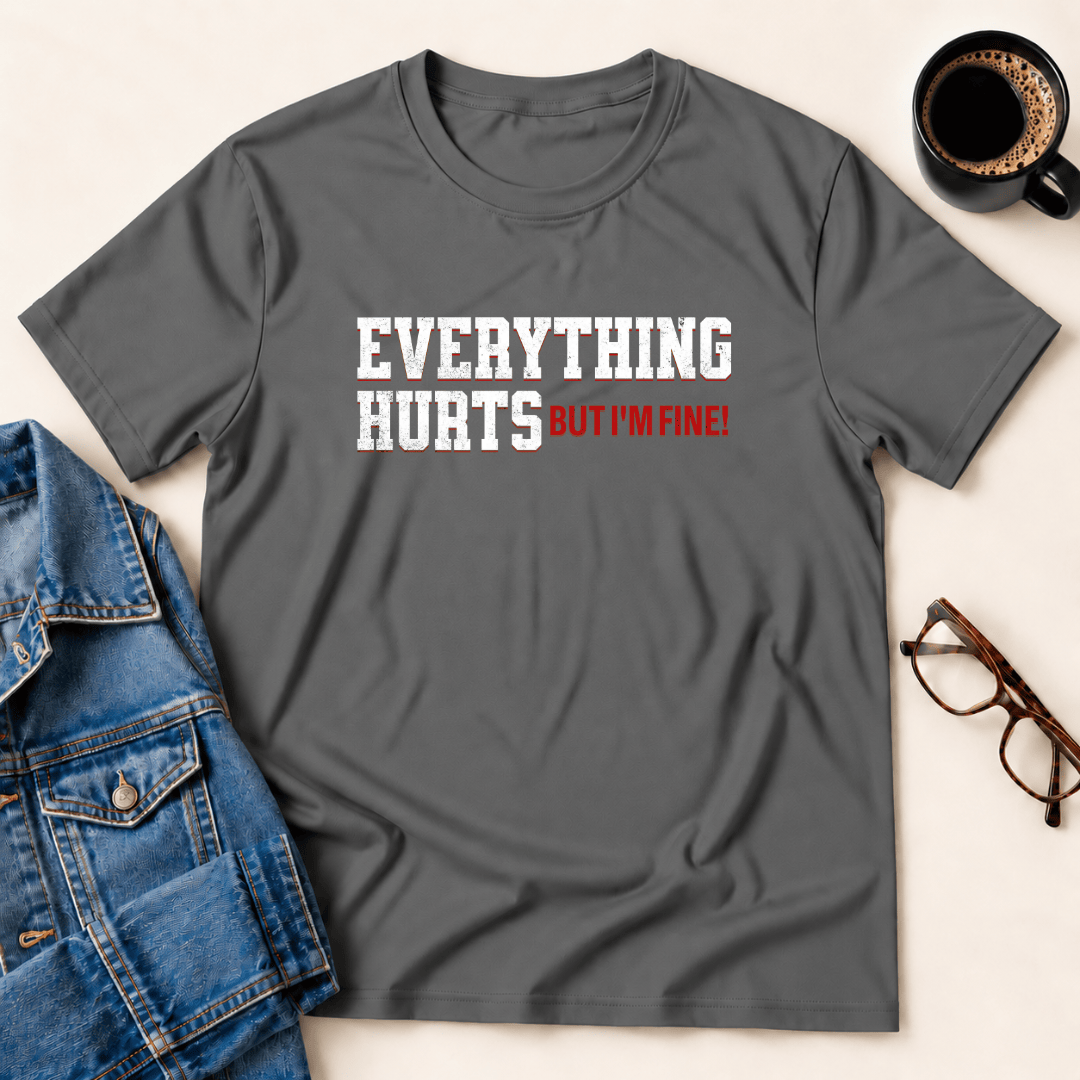 Everything Hurts But Im Fine T Shirt Gift For Adults