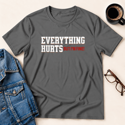Everything Hurts But Im Fine T Shirt Gift For Adults