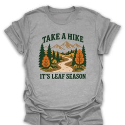 Its Leaf Season T Shirt Gift For Hiker