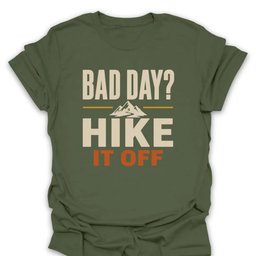 Bad Day Hike IT Off T Shirt Gift For Hiker