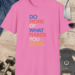 Makes You Sore T Shirt Gift For Fitness Lover