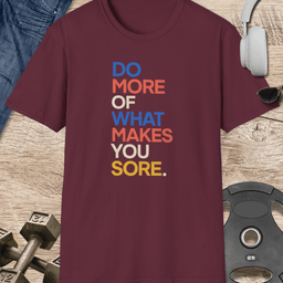Makes You Sore T Shirt Gift For Fitness Lover