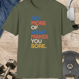 Makes You Sore T Shirt Gift For Fitness Lover