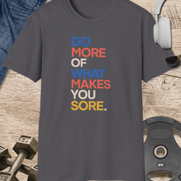 Makes You Sore T Shirt Gift For Fitness Lover