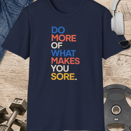Makes You Sore T Shirt Gift For Fitness Lover