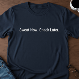 Sweat Now Snack Later T Shirt Gift For Adults