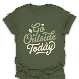 Go Outside Today T Shirt Gift For Hiker