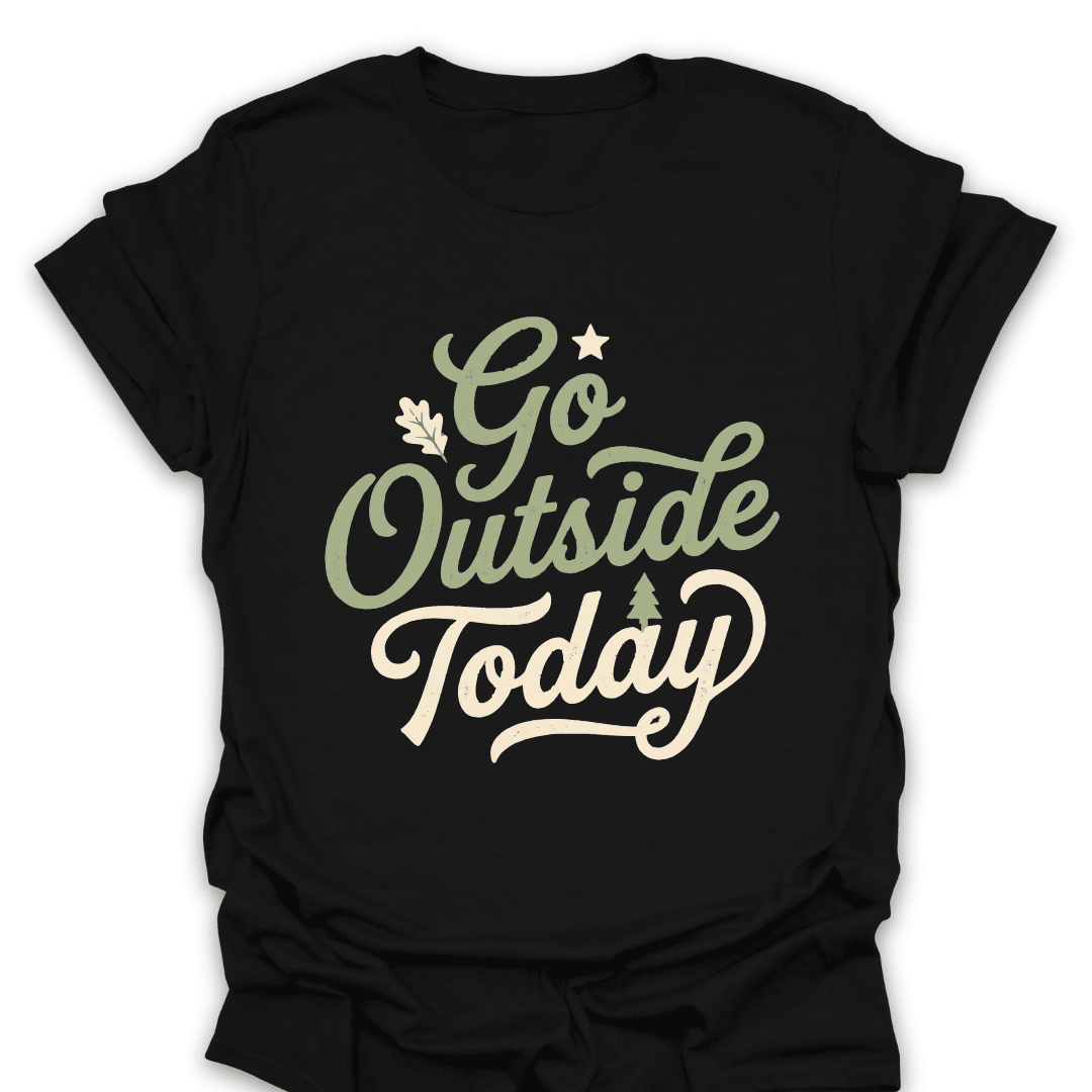 Go Outside Today T Shirt Gift For Hiker