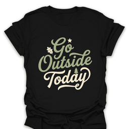 Go Outside Today T Shirt Gift For Hiker
