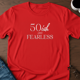 50ish And Fearless T Shirt Gift For Adults