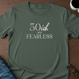 50ish And Fearless T Shirt Gift For Adults