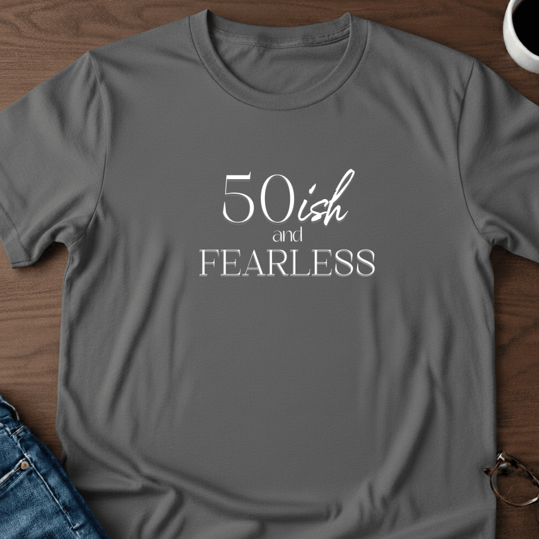 50ish And Fearless T Shirt Gift For Adults