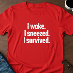 I Woke I Sneezed I Survived T Shirt Gift For Adults
