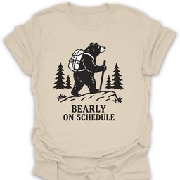 Bearly On Schedule T Shirt Gift For Hiker