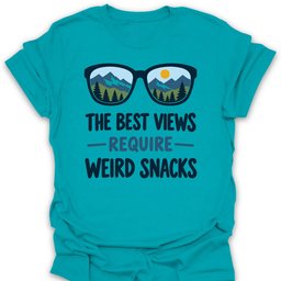 Best Views Weird Snacks T Shirt Gift For Hiker
