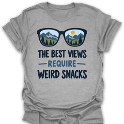Best Views Weird Snacks T Shirt Gift For Hiker