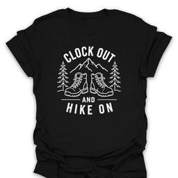 Clock Out Hike On T Shirt Gift For Hiker