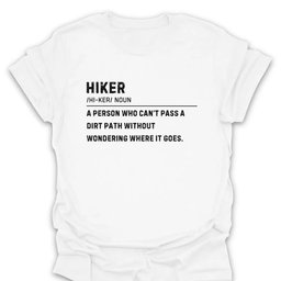Curious Hiker T Shirt Gift For Hiker